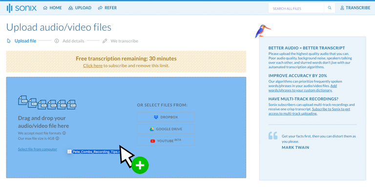 Step 2: Easily upload your MP3 files to Sonix Step 2: Upload your MP3 files from your computer, Google Drive, Dropbox, or by dragging it on the page.